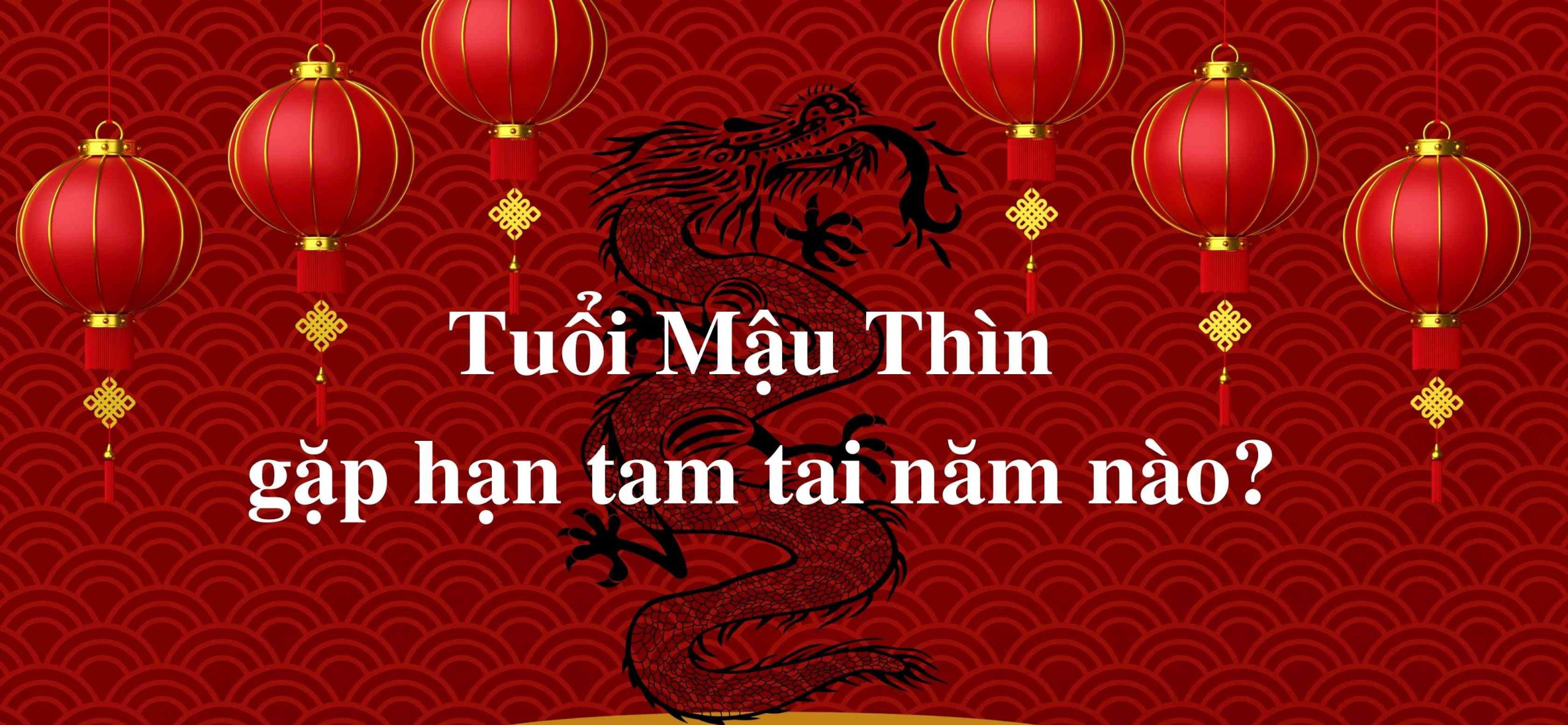 Tuổi Thìn tam tai năm nào làm gì?